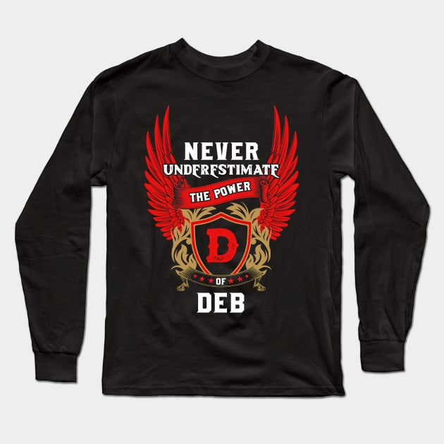 Never Underestimate The Power Deb - Deb First Name Tshirt Funny Gifts Long Sleeve T-Shirt by dmitriytewzir